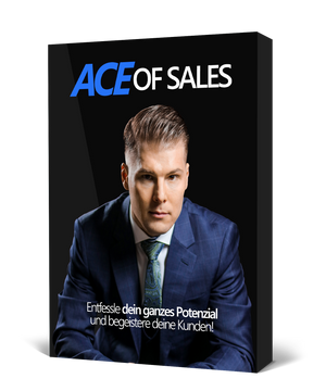 ACE OF SALES - Entfessle dein ganzes Potenzial und begeistere deine Kunden!
